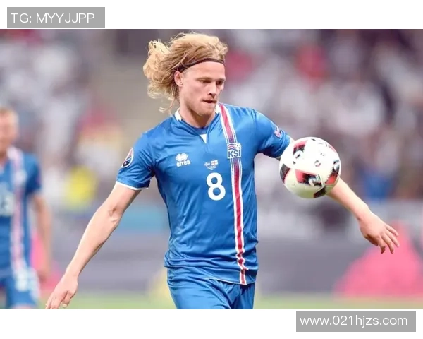 冰岛足球明星球员风采与成就探析从古尔达到哈德尔 冰岛足球明星球员风采与成就探析从古尔达到哈德尔